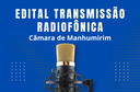A Câmara está divulgando o edital para contrato de transmissão radiofônica