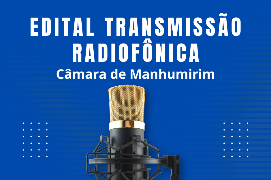 A Câmara está divulgando o edital para contrato de transmissão radiofônica