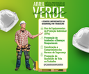 Abril verde chama atenção para a saúde e segurança no trabalho.