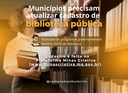 Atenção municípios: é preciso cadastrar as bibliotecas públicas para obter apoio