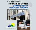 STF decidiu que Tribunais de Contas podem julgar contas municipais sob gestão dos prefeitos e aplicar penalidades